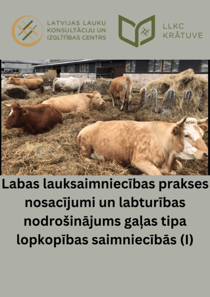 Labas lauksaimniecības prakses nosacījumi un labturības nodrošinājums gaļas tipa lopkopības saimniecībās (I)